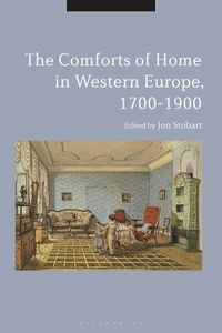 Cover image for The Comforts of Home in Western Europe, 1700-1900