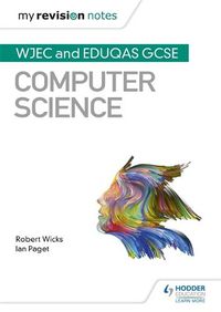 Cover image for My Revision Notes: WJEC and Eduqas GCSE Computer Science