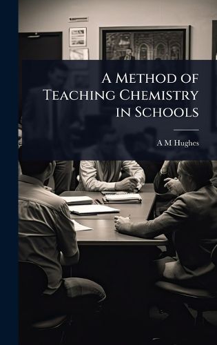 Cover image for A Method of Teaching Chemistry in Schools