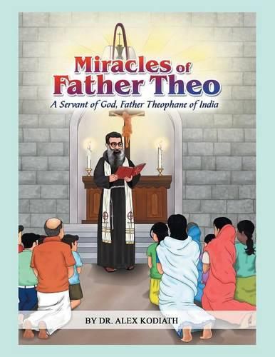 Cover image for Miracles of Father Theo: A Servant of God, Father Theophane of India-