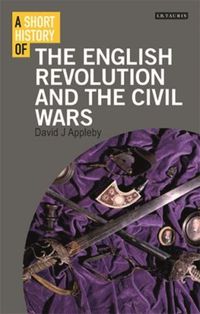 Cover image for A Short History of the English Revolution and the Civil Wars