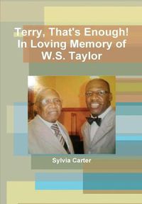 Cover image for Terry, That's Enough! In Loving Memory of W.S. Taylor