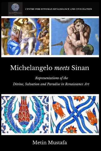 Cover image for Michelangelo meets Sinan: Representations of the Divine, Salvation and Paradise in Renaissance Art