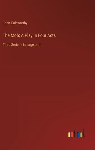 Cover image for The Mob; A Play in Four Acts