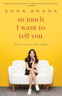 Cover image for So Much I Want to Tell You: Letters to My Little Sister