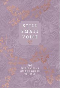 Cover image for Still Small Voice: 365 Meditations on the Words of Jesus
