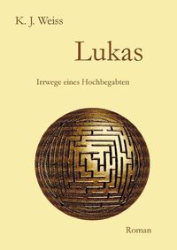 Cover image for Lukas: Irrwege eines Hochbegabten