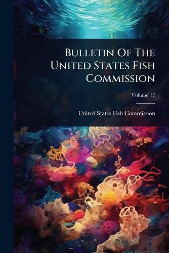 Cover image for Bulletin Of The United States Fish Commission