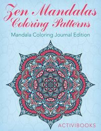 Cover image for Zen Mandalas Coloring Patterns: Mandala Coloring Journal Edition