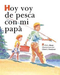 Cover image for Hoy voy de pesca con mi papa: SpanishEdition of TODAY I'M GOING FISHING WITH MY DAD