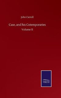 Cover image for Case, and his Cotemporaries: Volume II