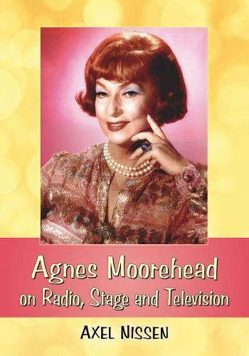 Cover image for Agnes Moorehead on Radio, Stage and Television