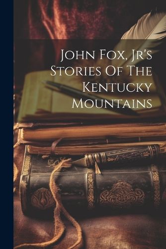 John Fox, Jr's Stories Of The Kentucky Mountains