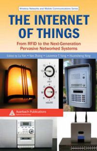 Cover image for The Internet of Things: From RFID to the Next-Generation Pervasive Networked Systems