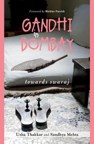 Gandhi in Bombay: Towards Swaraj