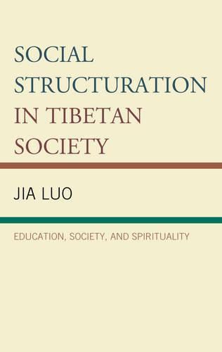 Cover image for Social Structuration in Tibetan Society: Education, Society, and Spirituality