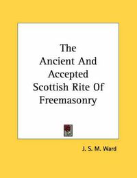 Cover image for The Ancient and Accepted Scottish Rite of Freemasonry