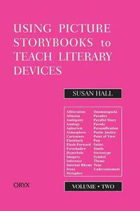 Cover image for Using Picture Storybooks to Teach Literary Devices: Recommended Books for Children and Young Adults