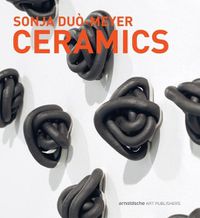 Cover image for Sonja Duo-Meyer Ceramics: Works 1992-2017
