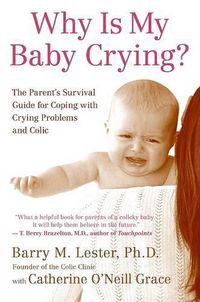 Cover image for Why Is My Baby Crying?: The Parent's Survival Guide for Coping with Crying Problems and Colic