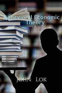 Cover image for Behavioral Economic Theory