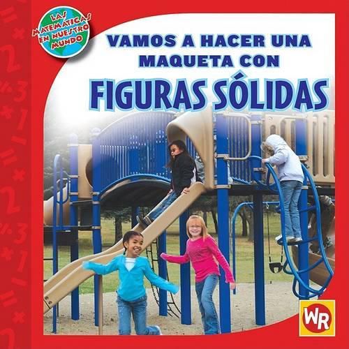 Vamos a Hacer Una Maqueta Con Figuras Solidas (Making a Model with Solid Figures)