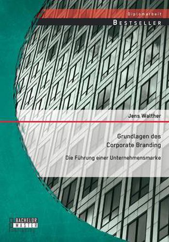 Cover image for Grundlagen des Corporate Branding: Die Fuhrung einer Unternehmensmarke