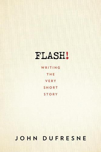 FLASH!: Writing the Very Short Story