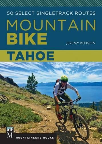 Cover image for Mountain Bike Tahoe: 50 Select Singletrack Routes