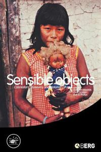 Cover image for Sensible Objects: Colonialism, Museums and Material Culture