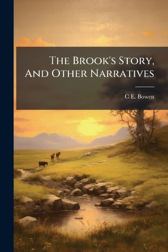 Cover image for The Brook's Story, And Other Narratives