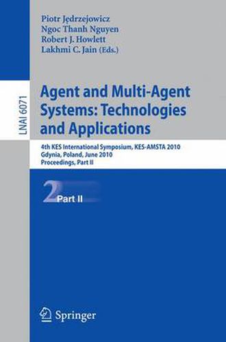 Agent and Multi-Agent Systems: Technologies and Applications: 4th KES International Symposium, KES-AMSTA 2010, Gdynia, Poland, June 23-25, 2010. Proceedings, Part II