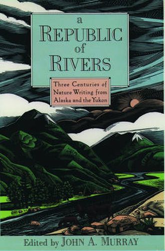 Cover image for A Republic of Rivers: Three Centuries of Nature Writing from Alaska and the Yukon