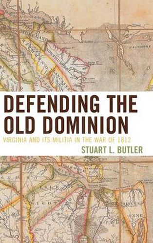 Cover image for Defending the Old Dominion: Virginia and Its Militia in the War of 1812