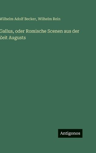 Cover image for Gallus, oder Romische Scenen aus der Zeit Augusts