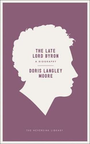 The Late Lord Byron: A Biography