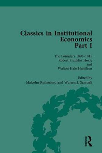 Cover image for Classics in Institutional Economics, Part I: The Founders - Key Texts, 1890-1945