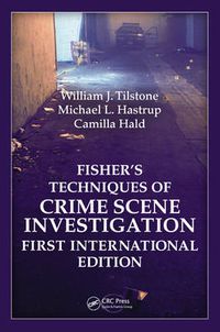 Cover image for Fisher s Techniques of Crime Scene Investigation First International Edition