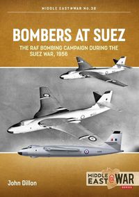 Cover image for Bombers at Suez: The RAF Bombing Campaign During the Suez War, 1956