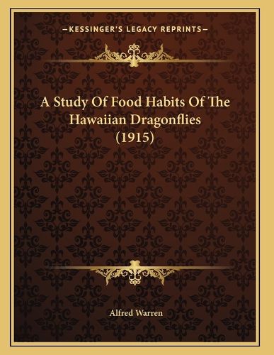 Cover image for A Study of Food Habits of the Hawaiian Dragonflies (1915)