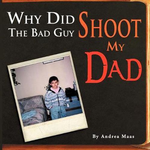 Cover image for Why Did The Bad Guy Shoot My Dad