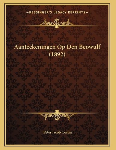 Cover image for Aanteekeningen Op Den Beowulf (1892)