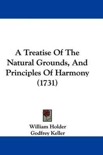 A Treatise of the Natural Grounds, and Principles of Harmony (1731)