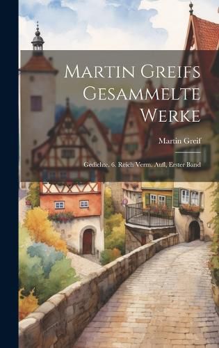 Cover image for Martin Greifs Gesammelte Werke