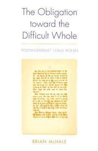 The Obligation Toward the Difficult Whole: Postmodernist Long Poems