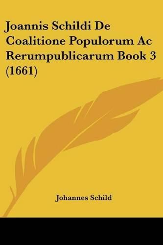 Cover image for Joannis Schildi de Coalitione Populorum AC Rerumpublicarum Book 3 (1661)