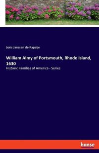 Cover image for William Almy of Portsmouth, Rhode Island, 1630