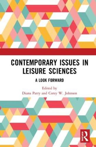 Contemporary Issues in Leisure Sciences: A Look Forward