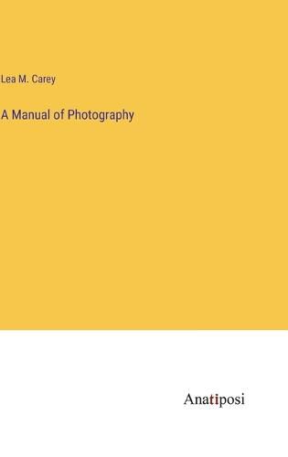 Cover image for A Manual of Photography