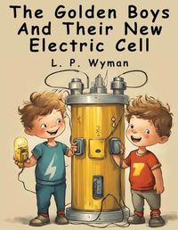 Cover image for The Golden Boys And Their New Electric Cell